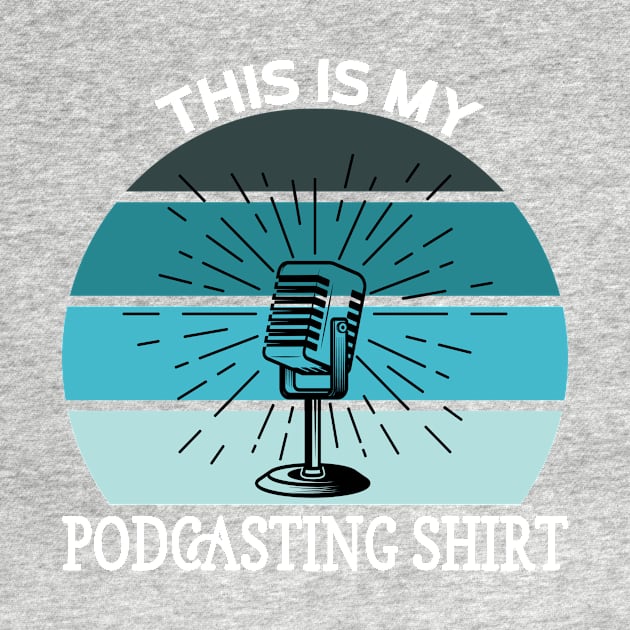 This Is My Podcasting Shirt FunnyQuote by shopcherroukia